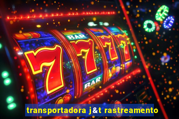 transportadora j&t rastreamento